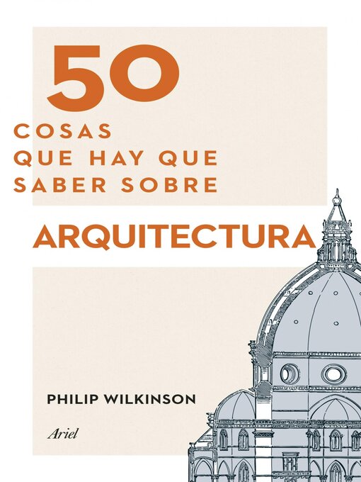 Title details for 50 cosas que hay que saber sobre arquitectura by Philip Wilkinson - Available